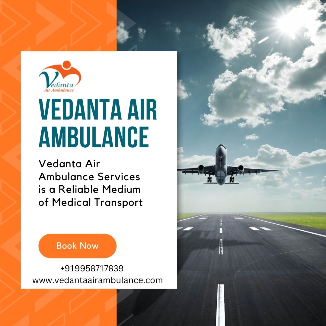 Choose Air Ambulance from Delhi with a Qualified Medical Team by Vedanta