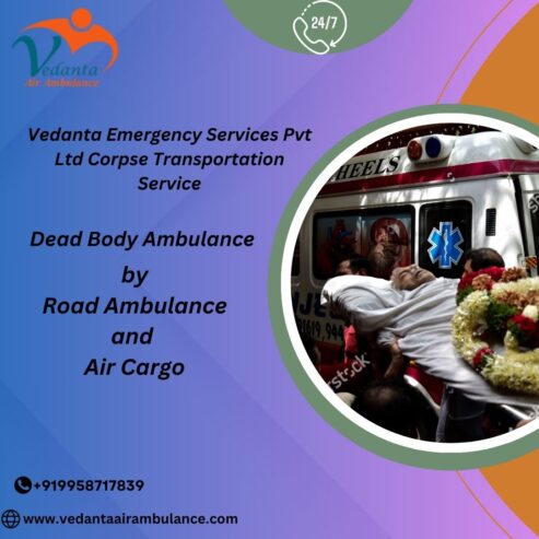Vedanta Dead Body Ambulance Offers Easy and Fast transfer of bodies in Patna