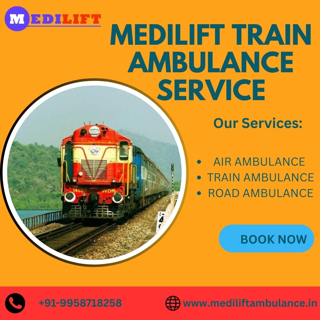 Get easy and safe travel with Medilift Train Ambulance Services in Guwahati