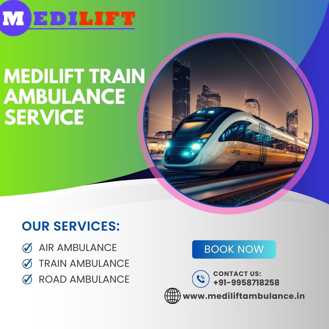Medilift Train Ambulance provides faster and cheaper service in Guwahati