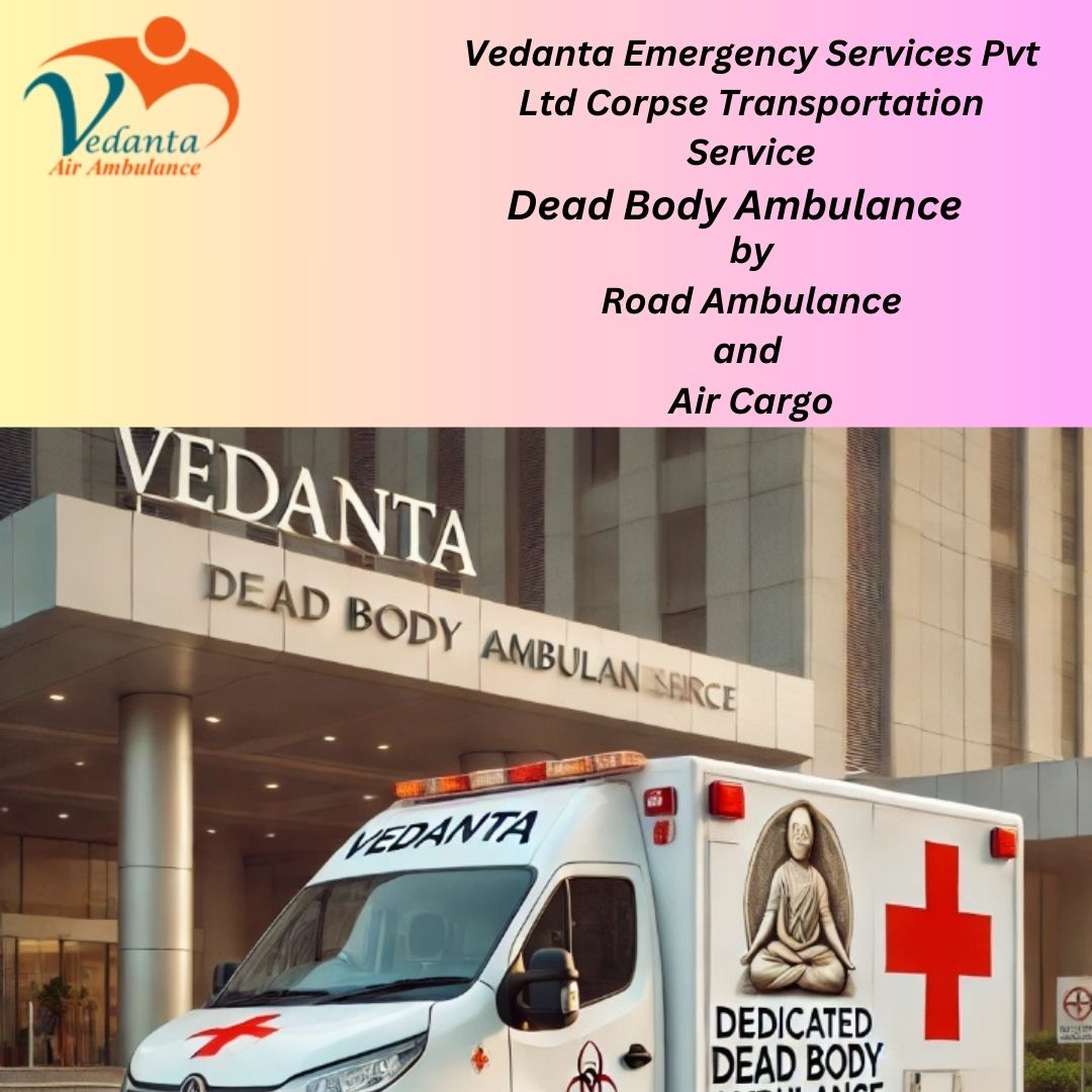Professional Ambulance for Transfer of Dead Bodies with Air Assistance in Delhi
