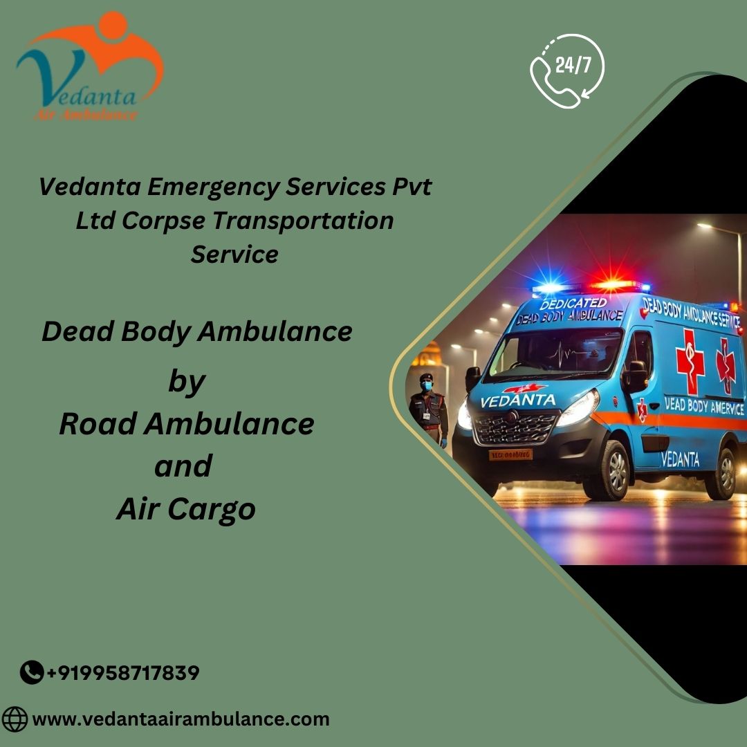 Vedanta Dead Body Ambulance Body Transfer with Peace in Kolkata