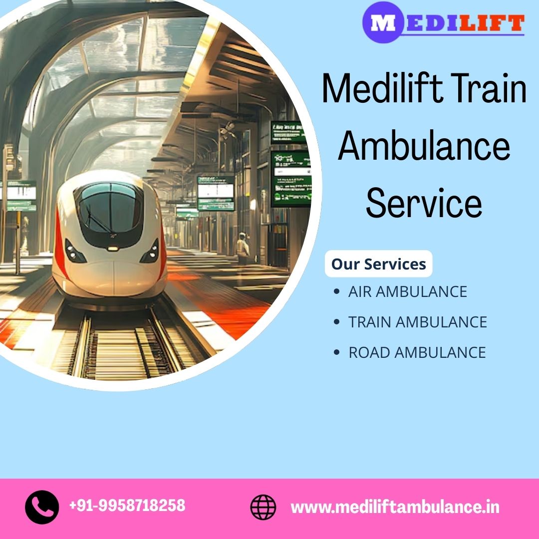 Travel Easily and Safely with Medilift Train Ambulance Services in Ranchi