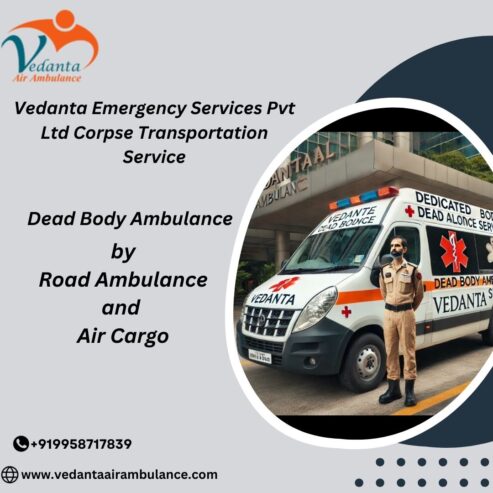 Choose Vedanta Dead Body Ambulance in Guwahati for Quick Transfer Service
