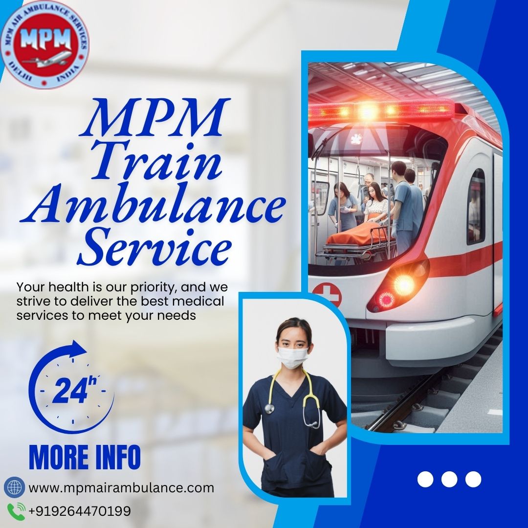 Get a MPM Train Ambulance Services in Chennai for Long Routes with Medical Care