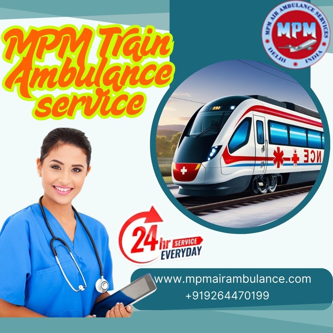 MPM Train Ambulance Services in Patna Brings Trained Experts on Board