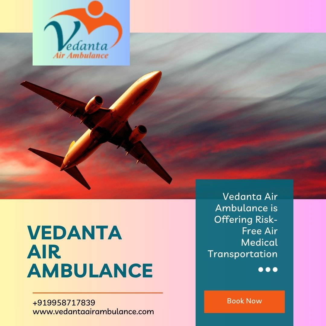 Book an Emergency Air Ambulance with a Medical Specialist from Patna via Vedanta