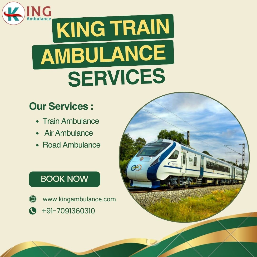King Train Ambulance Service in Patna Guarantees Safe Relocation