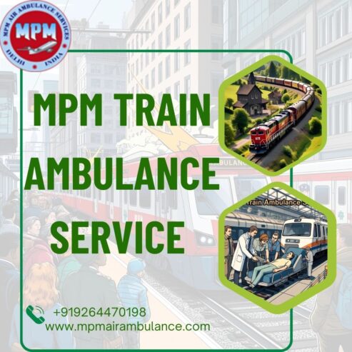 MPM Train Ambulance in Patna Offers Trouble-Free Relocation