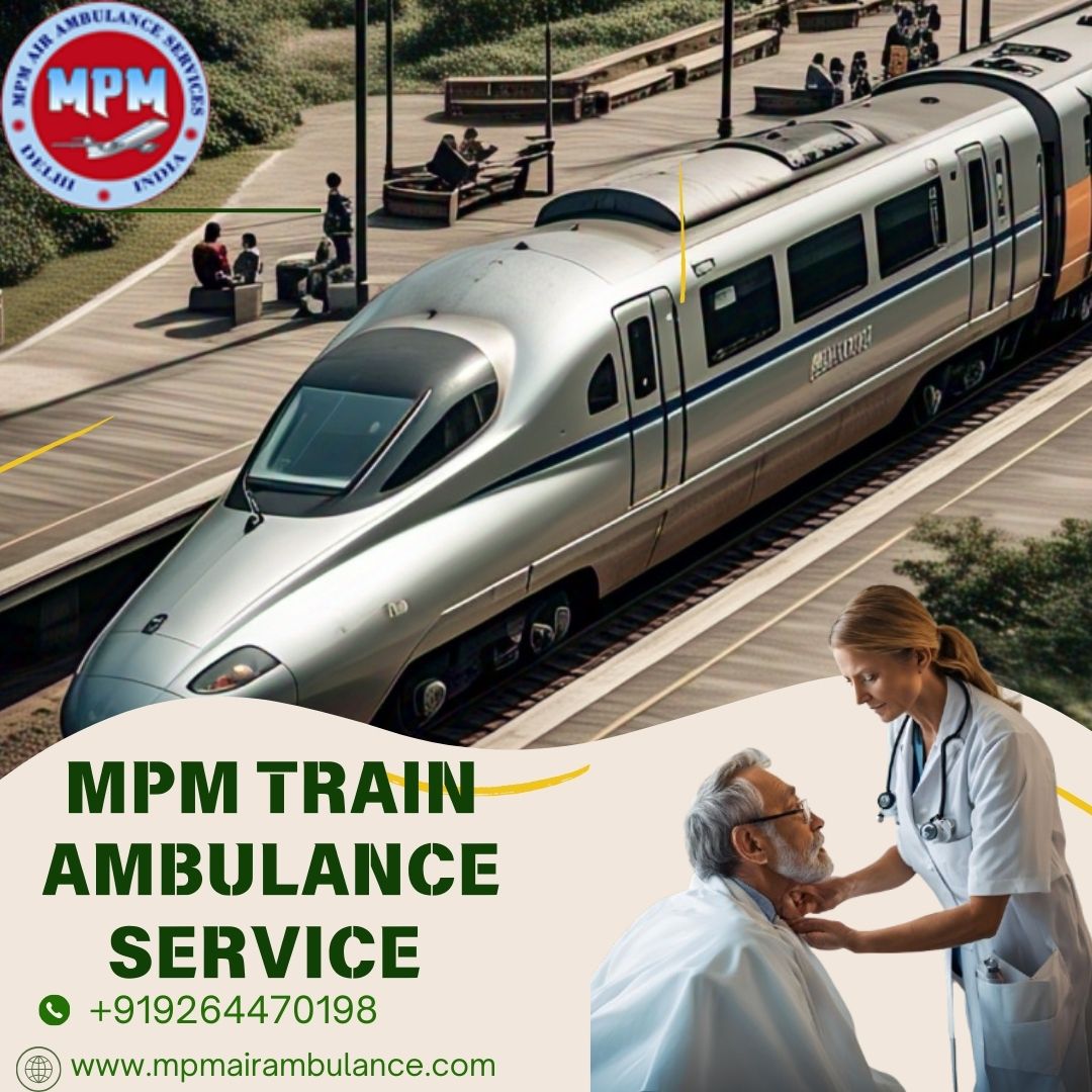 MPM Train Ambulance in Guwahati Offers Unparalleled Medical Care