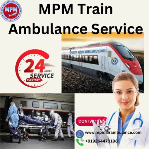 For the Quickest Relocation Journey In Guwahati, pick MPM Train Ambulance