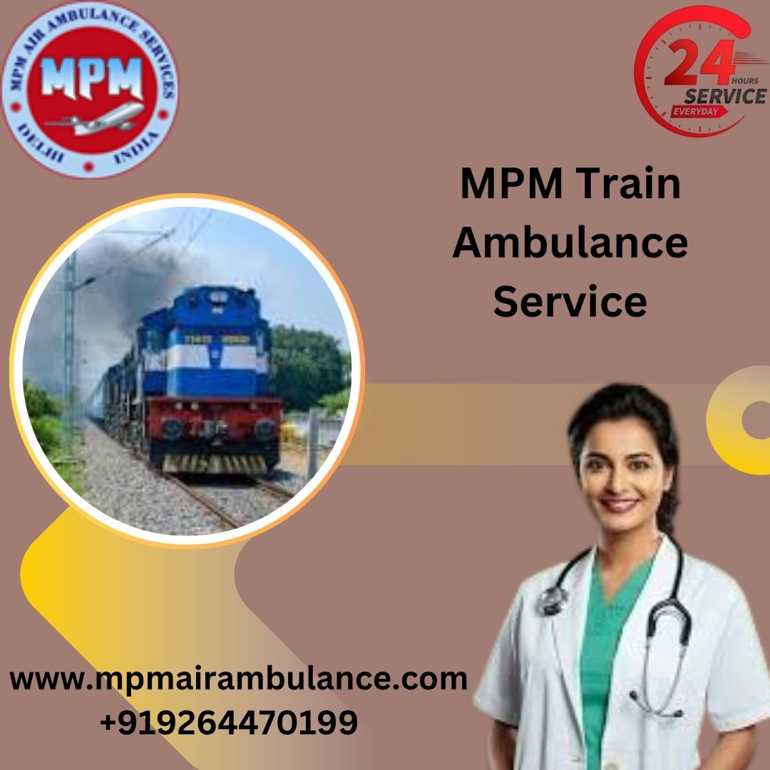 MPM Train Ambulance Services in Varanasi provides Immediate Care to patients