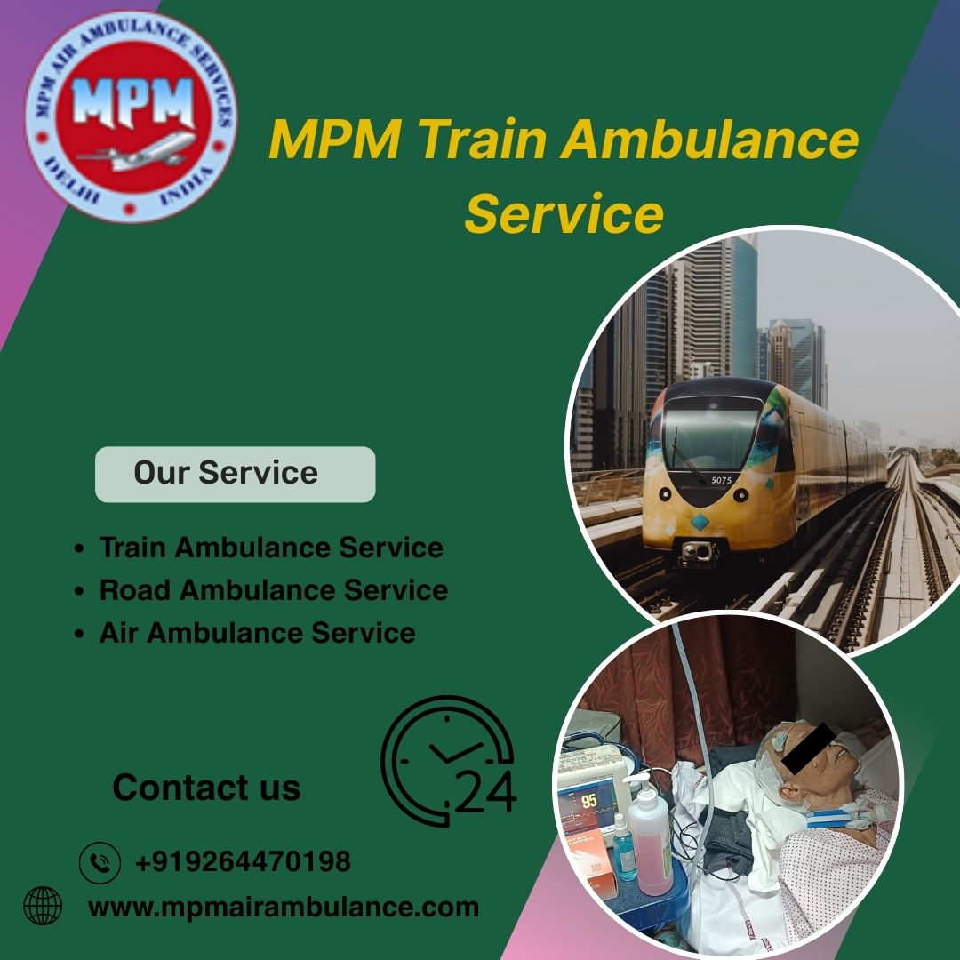 MPM Train Ambulance Services in Guwahati provided continuous help to patients
