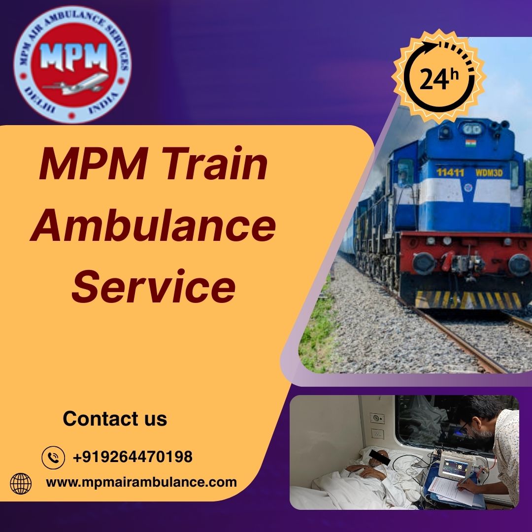 MPM Train Ambulance in Patna is a Reliable Companion for Medical Travel