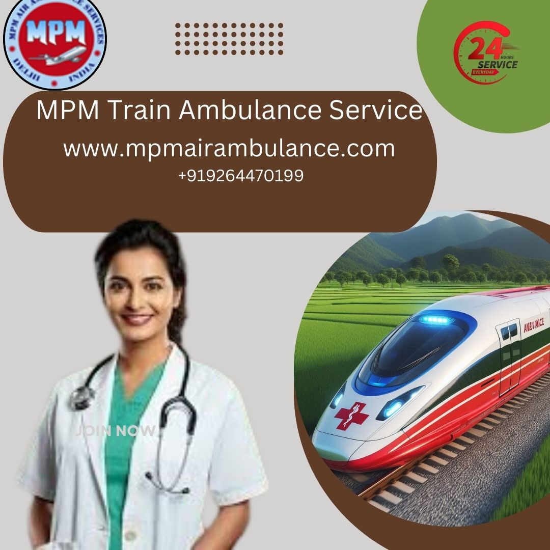 MPM Train Ambulance Services in Siliguri is at your service 24X7 at affordable rates