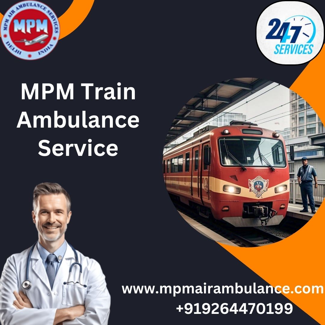 MPM Train Ambulance Services in Raipur. Is Affordable yet Efficient Medical Transport