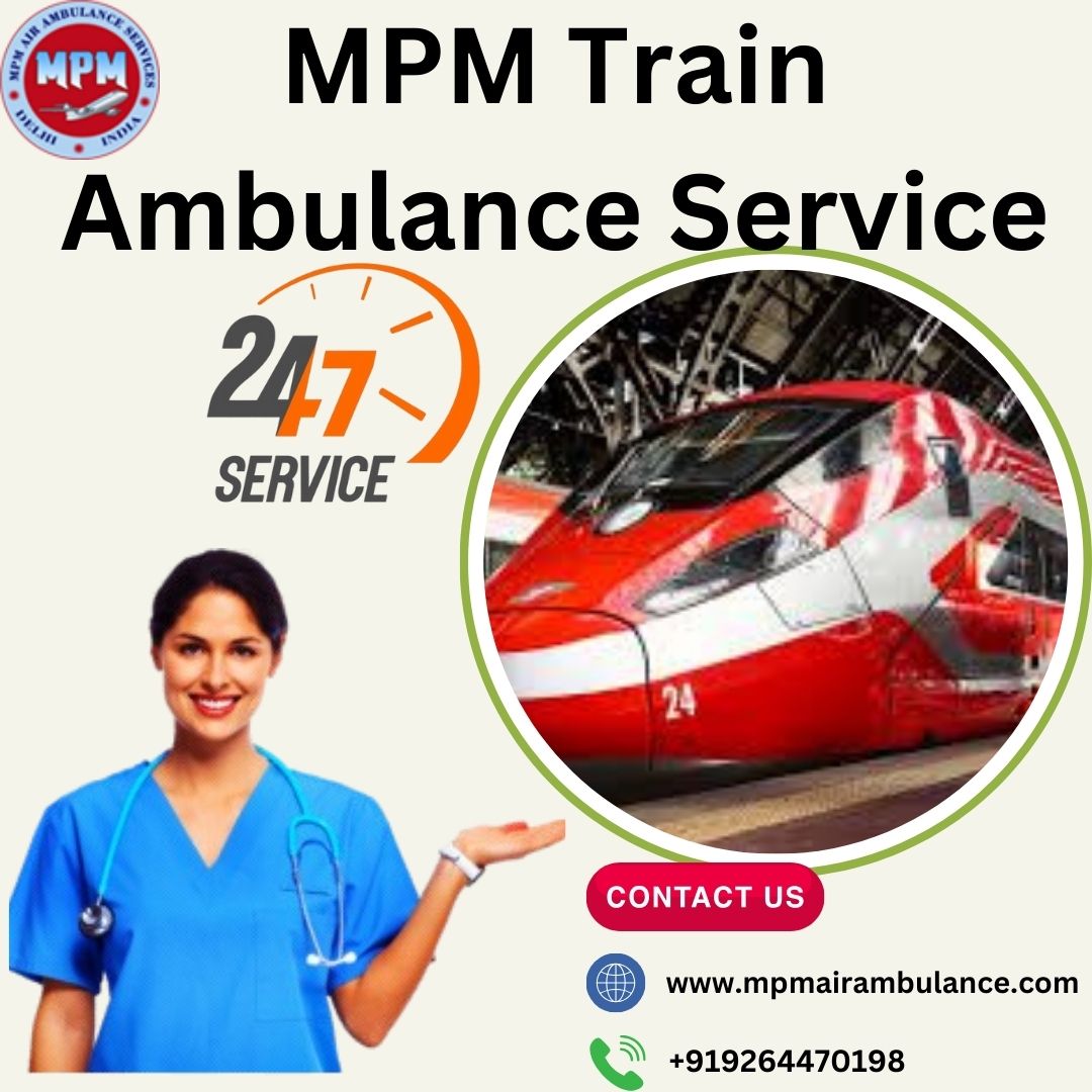 MPM Train Ambulance in Kolkata Offers a Stress-Free Moving Assistance