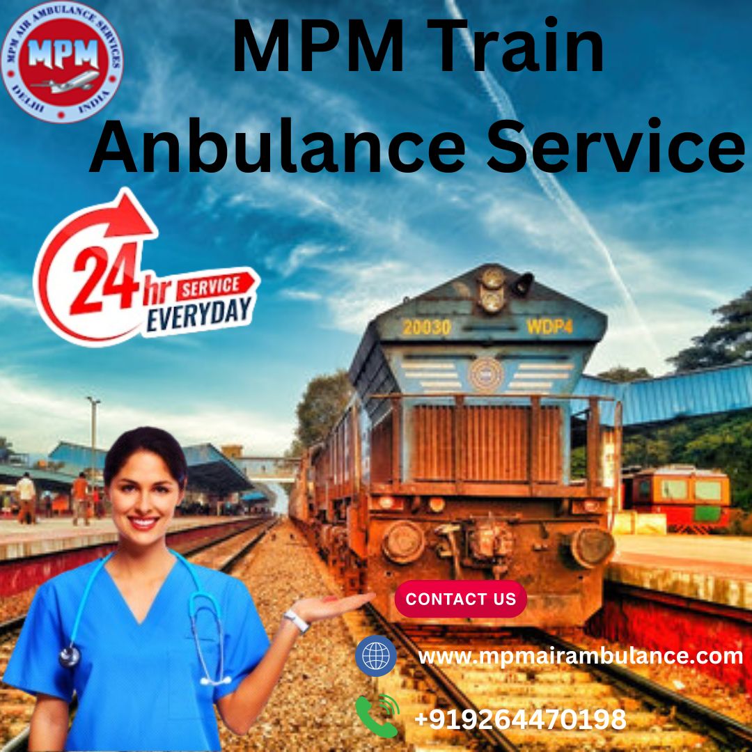 Use the MPM Train Ambulance in Patna for Proper Care during medical transfer