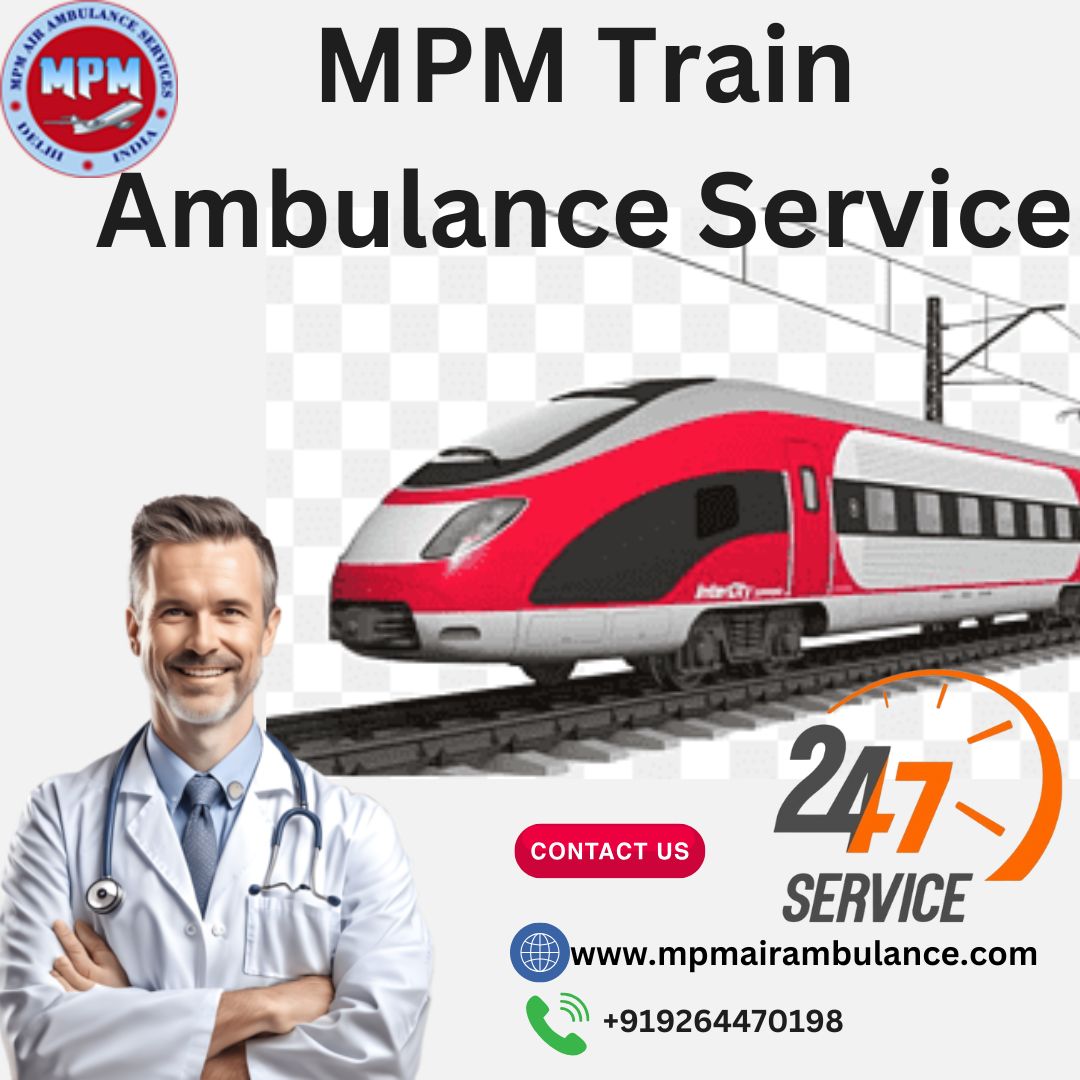 MPM Train Ambulance Service in Guwahati Provides Safe and Practical Medical Transport