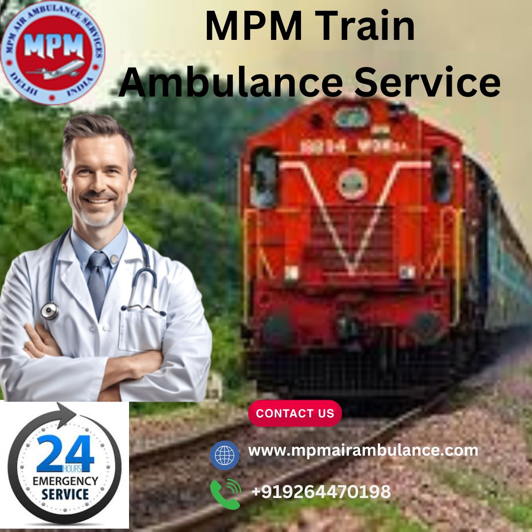 MPM Train Ambulance Service in Kolkata provides A Life Saving Facility