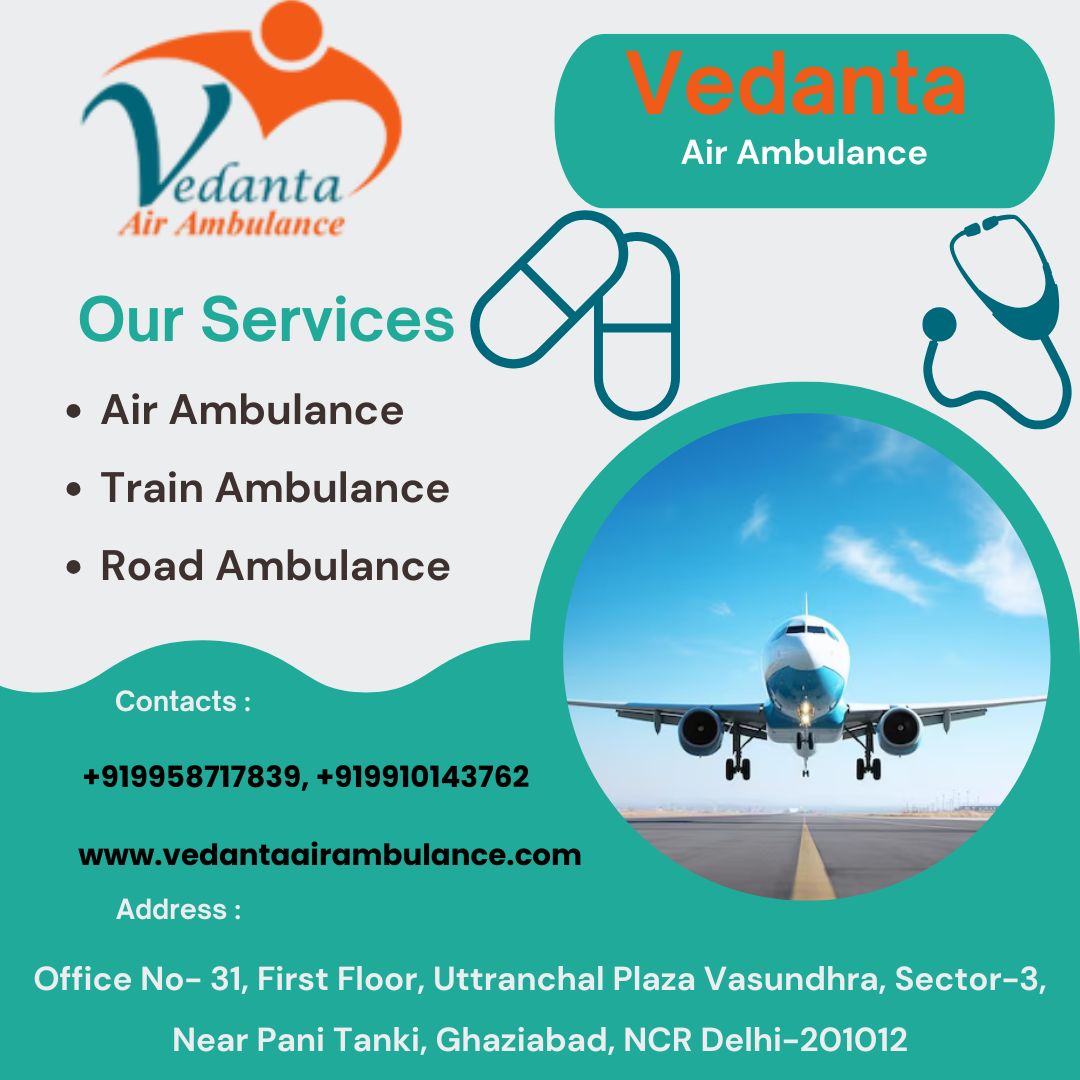 Pick Vedanta Air Ambulance Service in Siliguri Safely and Reliable with Medical Equipment