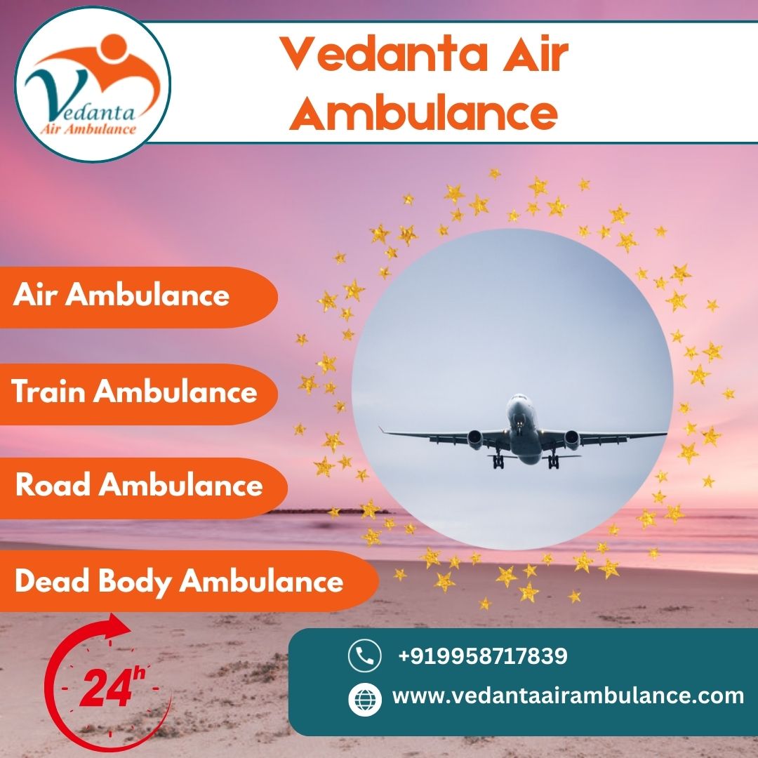 Use a Highly Trusted Air Ambulance at a Low Charge by Vedanta