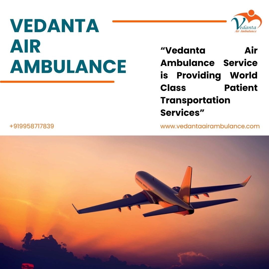 Choose Air Ambulance in Hyderabad with Wonderful Medical Assistance by Vedanta