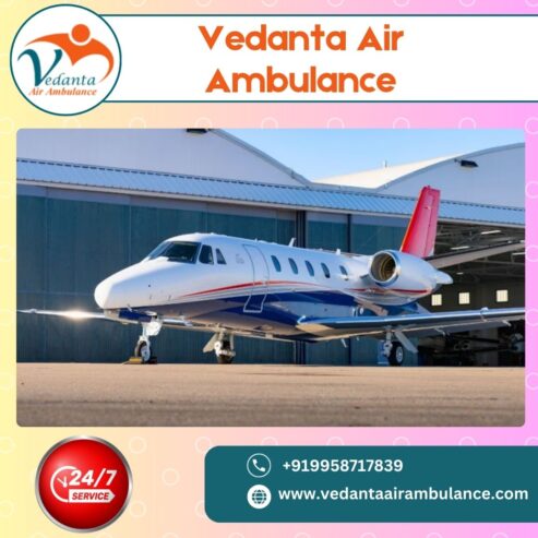 Choose Reliable and Rapid Air Ambulance from Guwahati via Vedanta