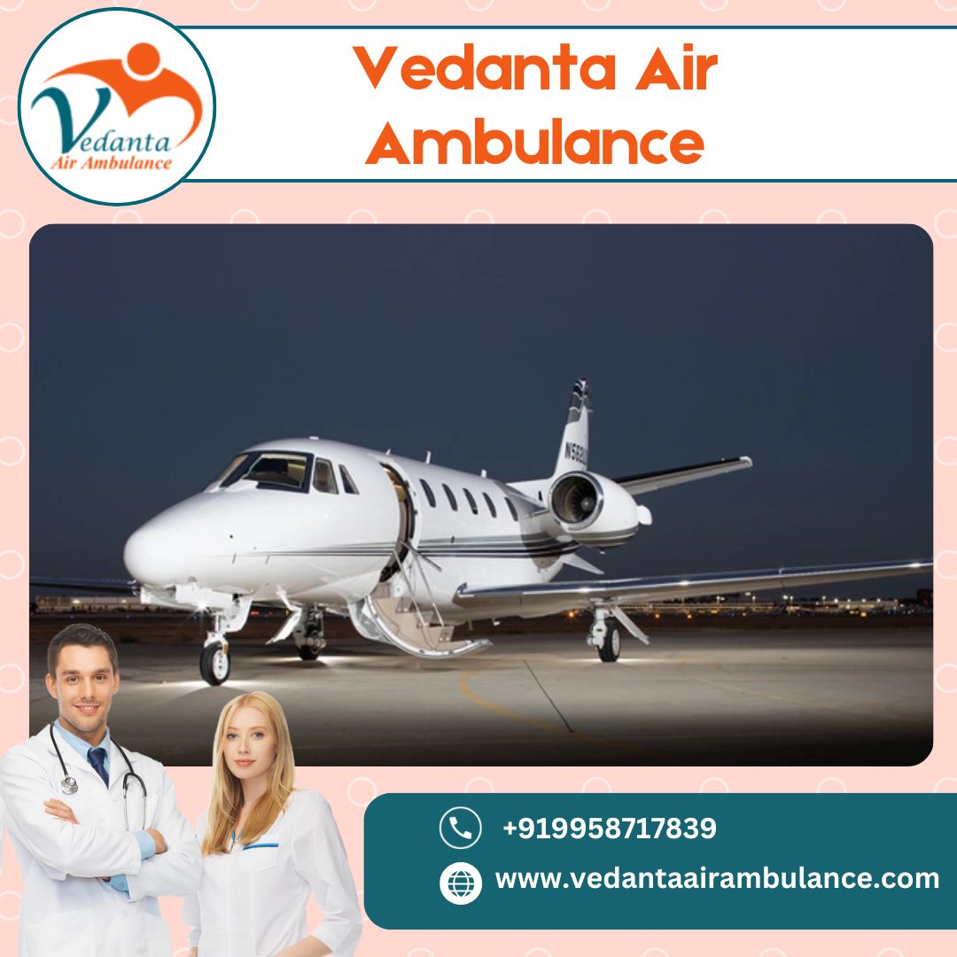 Select Advanced Air Ambulance in Kolkata with Superior Healthcare Services by Vedanta