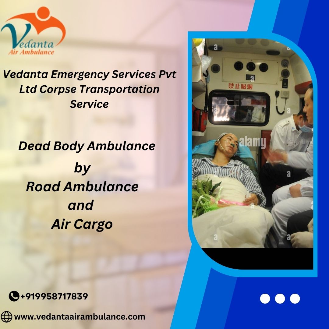 Vedanta Dead Body Ambulance Supports Families in Tough Times in Patna