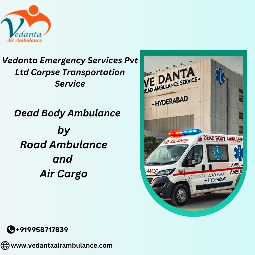 Vedanta Dead Body Ambulance Helps You Organize Every Task Easily in Bangalore