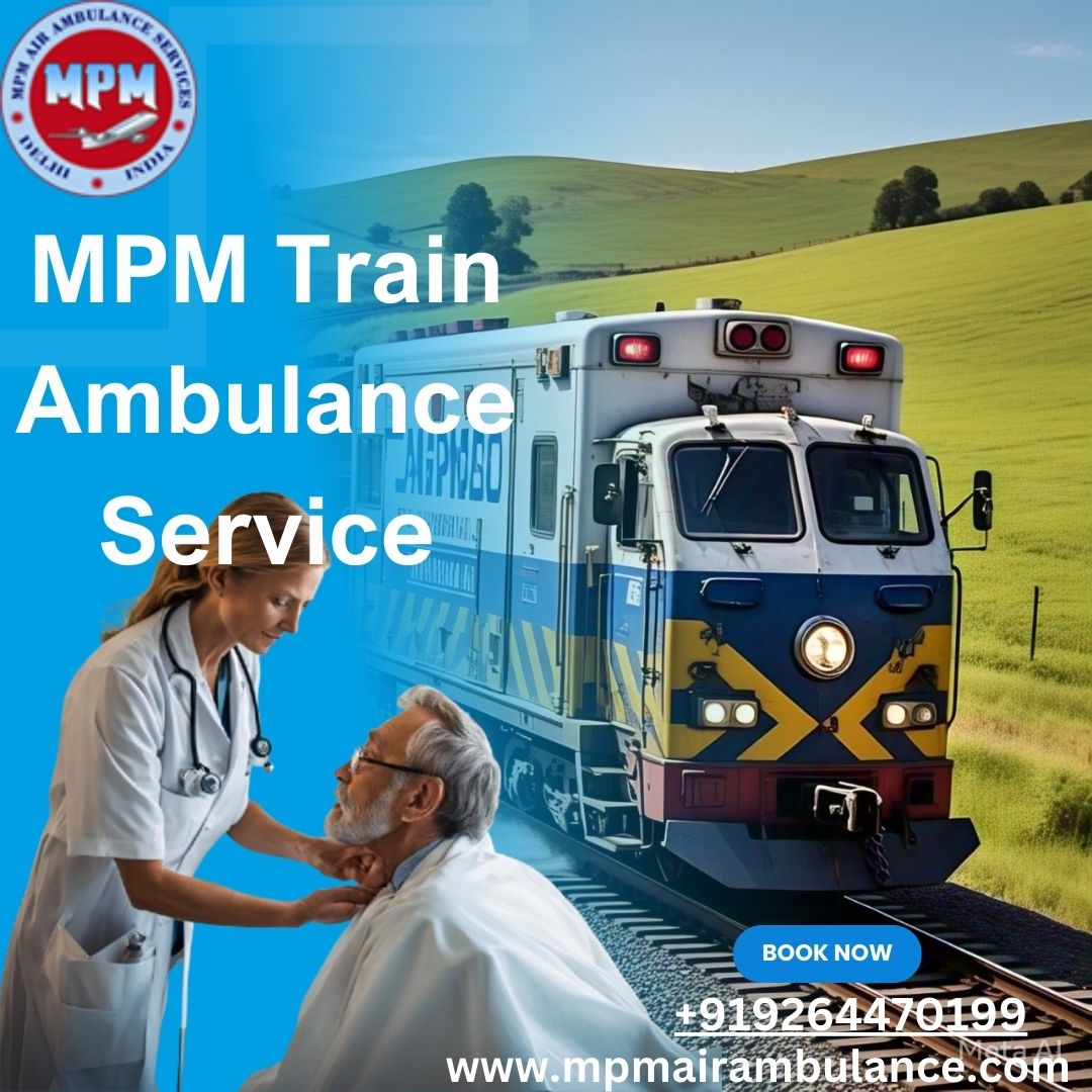 Book MPM Train Ambulance Service in Patna for a safe mode of patient transportation