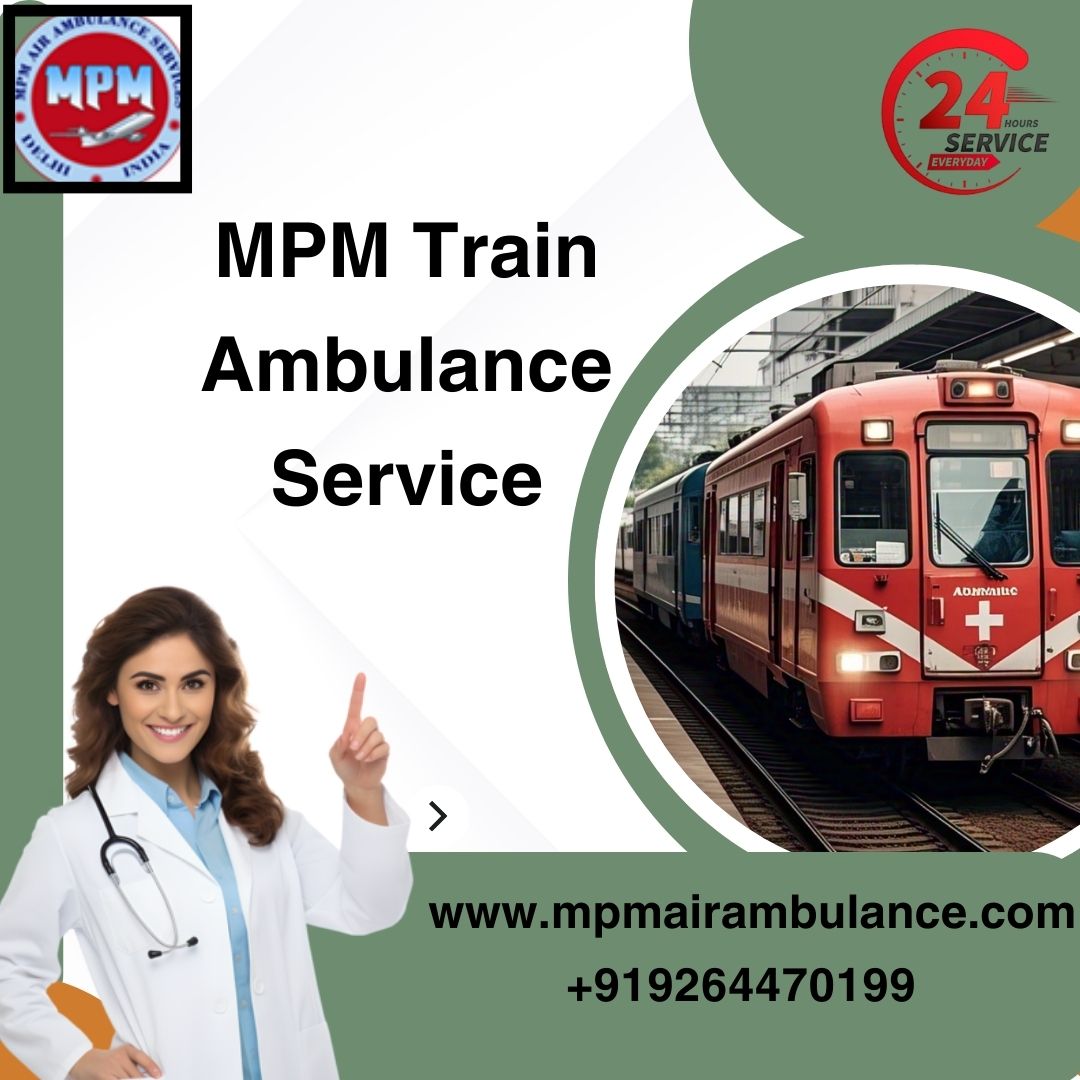For Securest Patient Transfer Choose MPM Train Ambulance Services in Siliguri