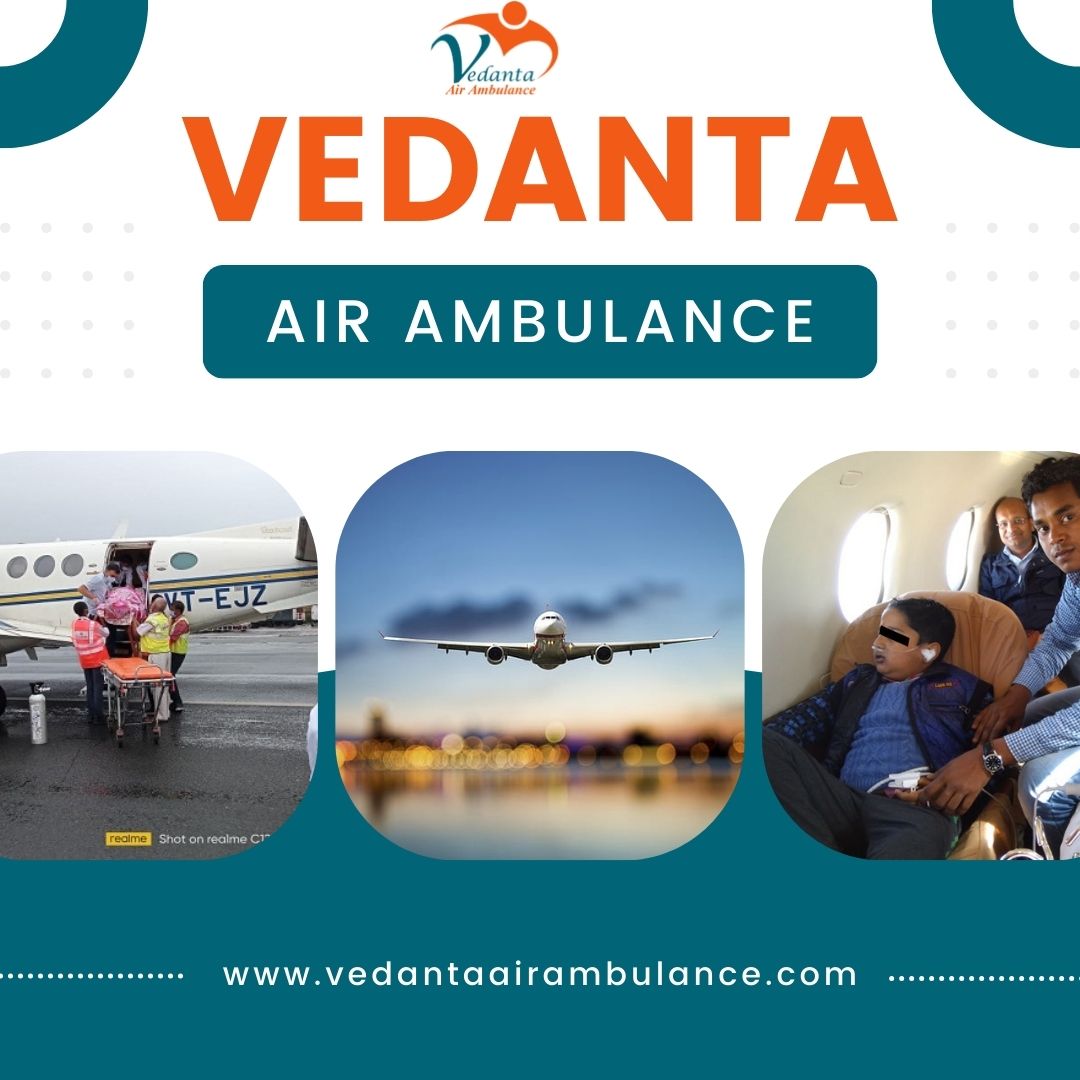 Utilize Air Ambulance in Guwahati with Innovative Medical Facility by Vedanta