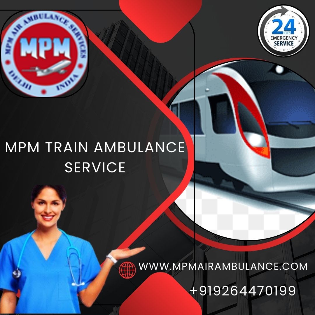 MPM Train Ambulance Service in Nagpur is the ultimate choice to access advanced treatment in your locality