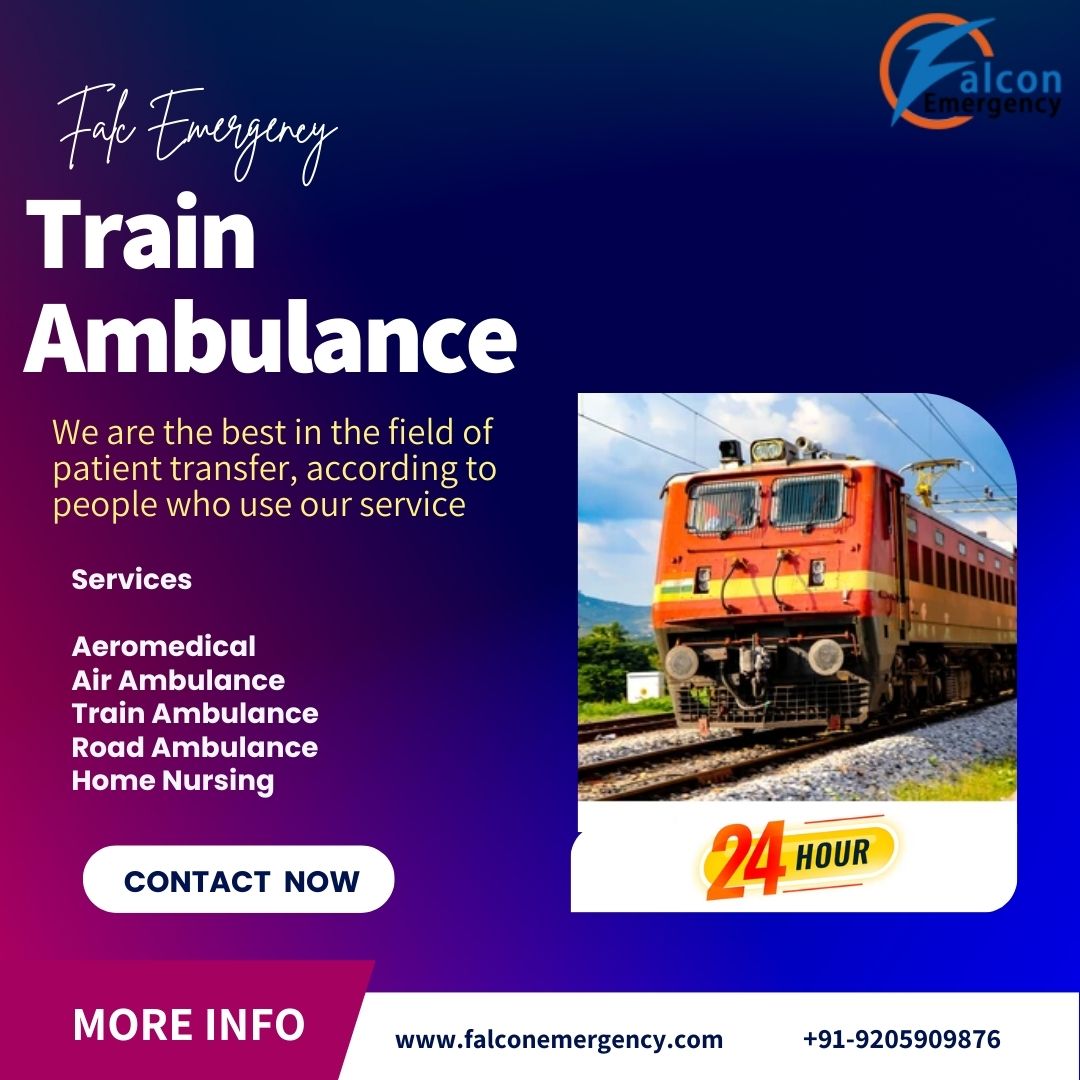 Use the modern Falc emergency train ambulance in Guwahati to transfer the patient safely