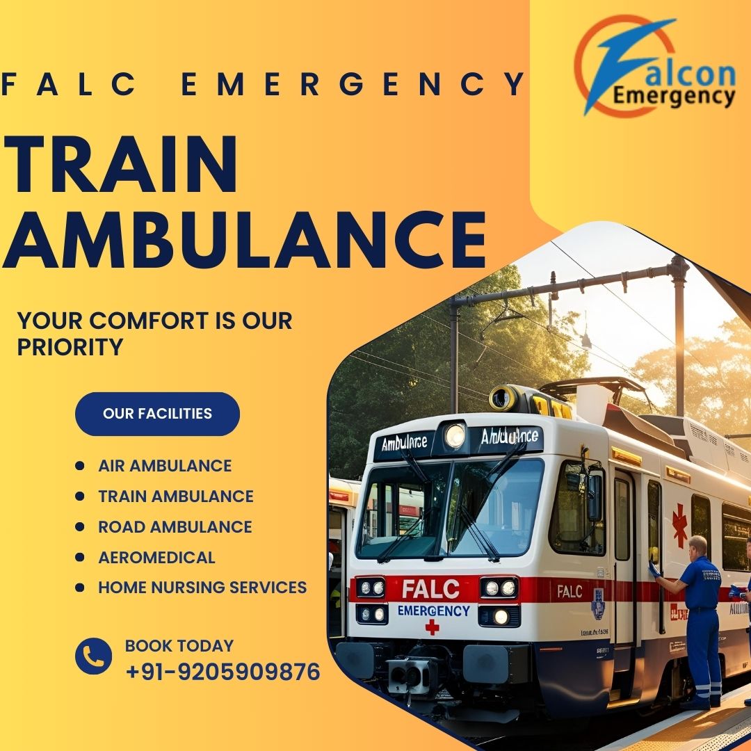 Get medical treatment,medical backup by the Falc emergency Train Ambulance in Ranchi