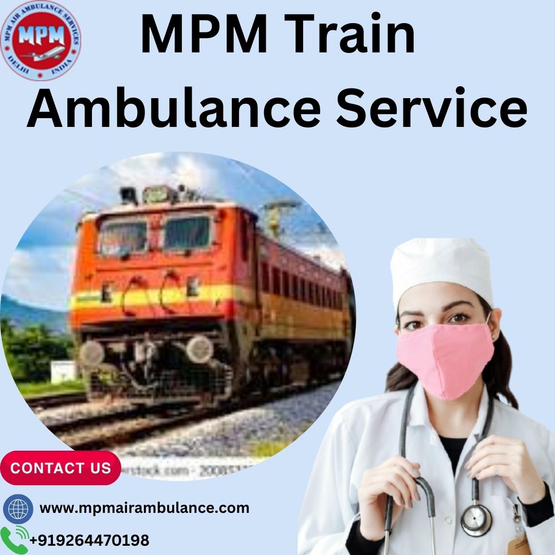 In Guwahati, MPM Train Ambulance Service provides a cost-effective and secure choice