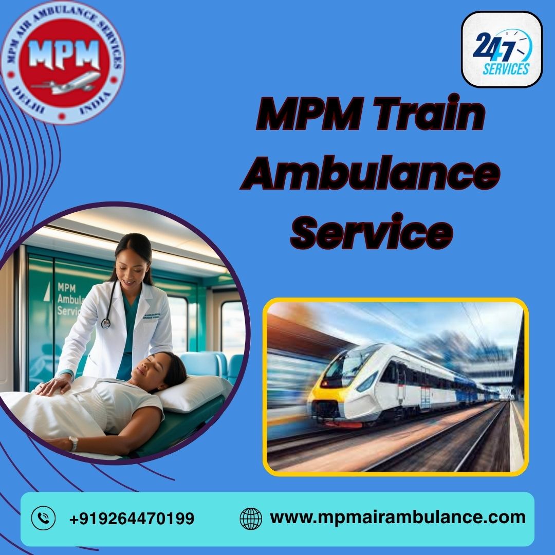 MPM is Skilled at Organizing Non-Risky Shifting Mission in Varanasi in a Train Ambulance
