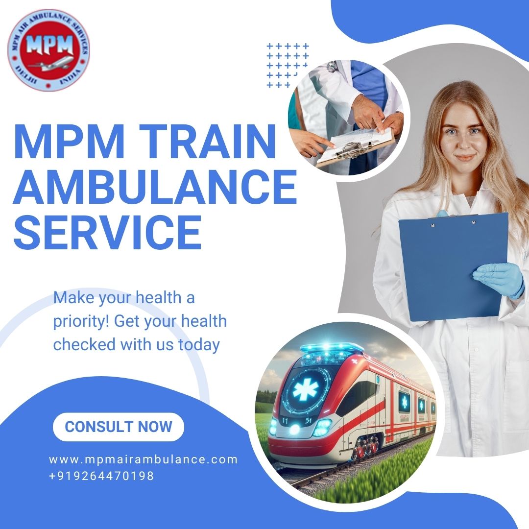 MPM Claims Effectiveness is the Key to their Service in Ranchi in a Train Ambulance