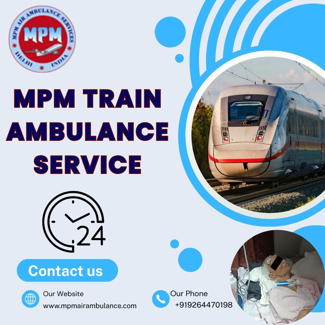Get an MPM Train Ambulance in Siliguri for critical medical transfer