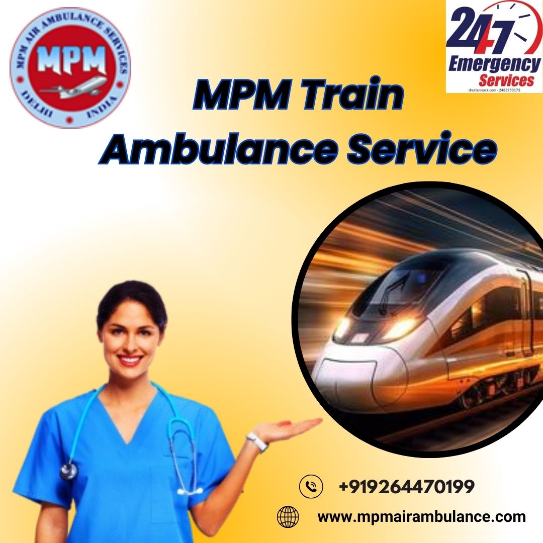MPM provides reliable and careful shifting in Raipur by train ambulance