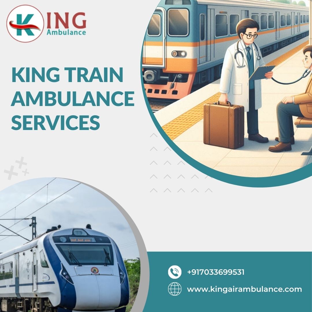 Choose King Train Ambulance in Chennai for Outstanding Care throughout Your Journey