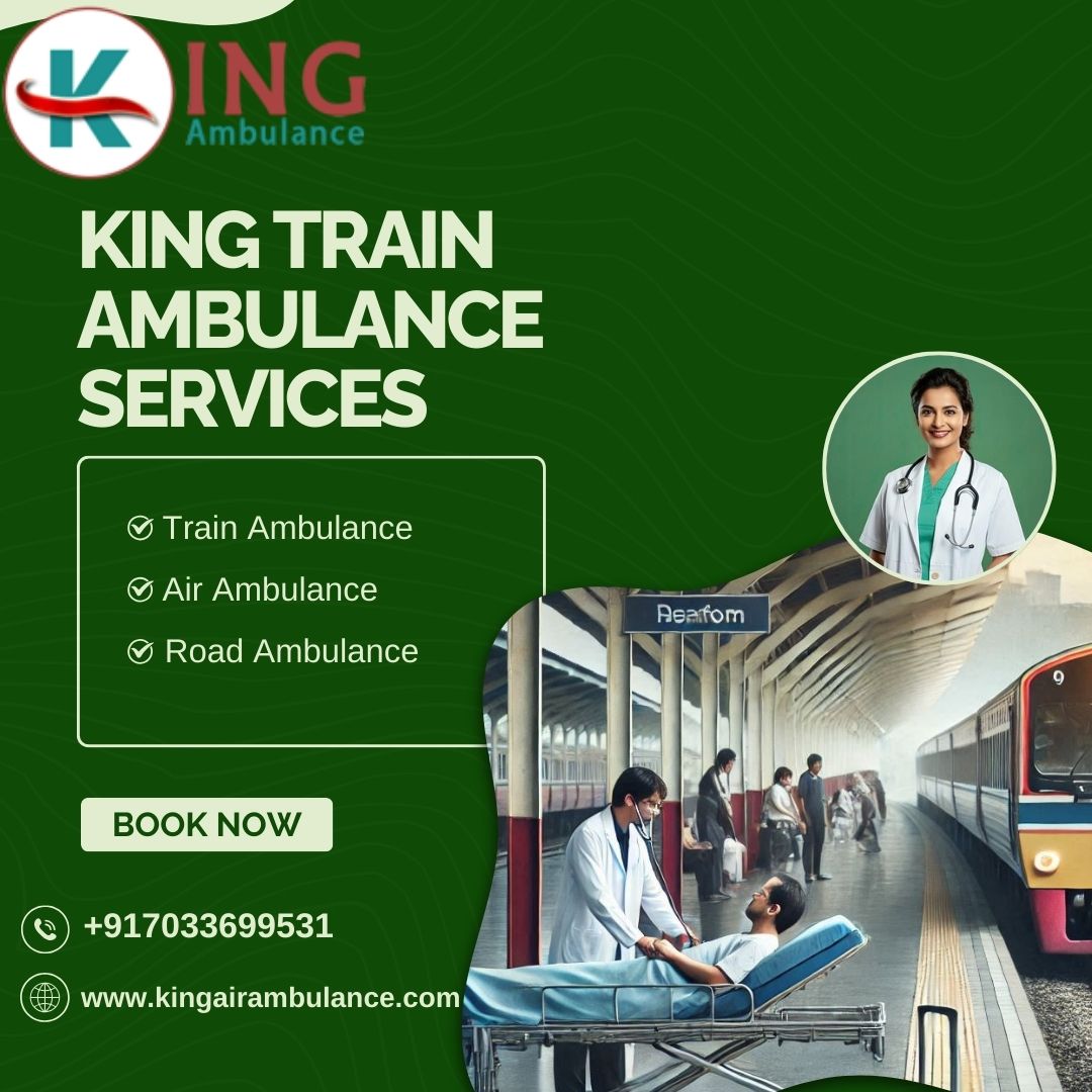 Receive Top-Quality Care at an Affordable Price with King Train Ambulance in Delhi