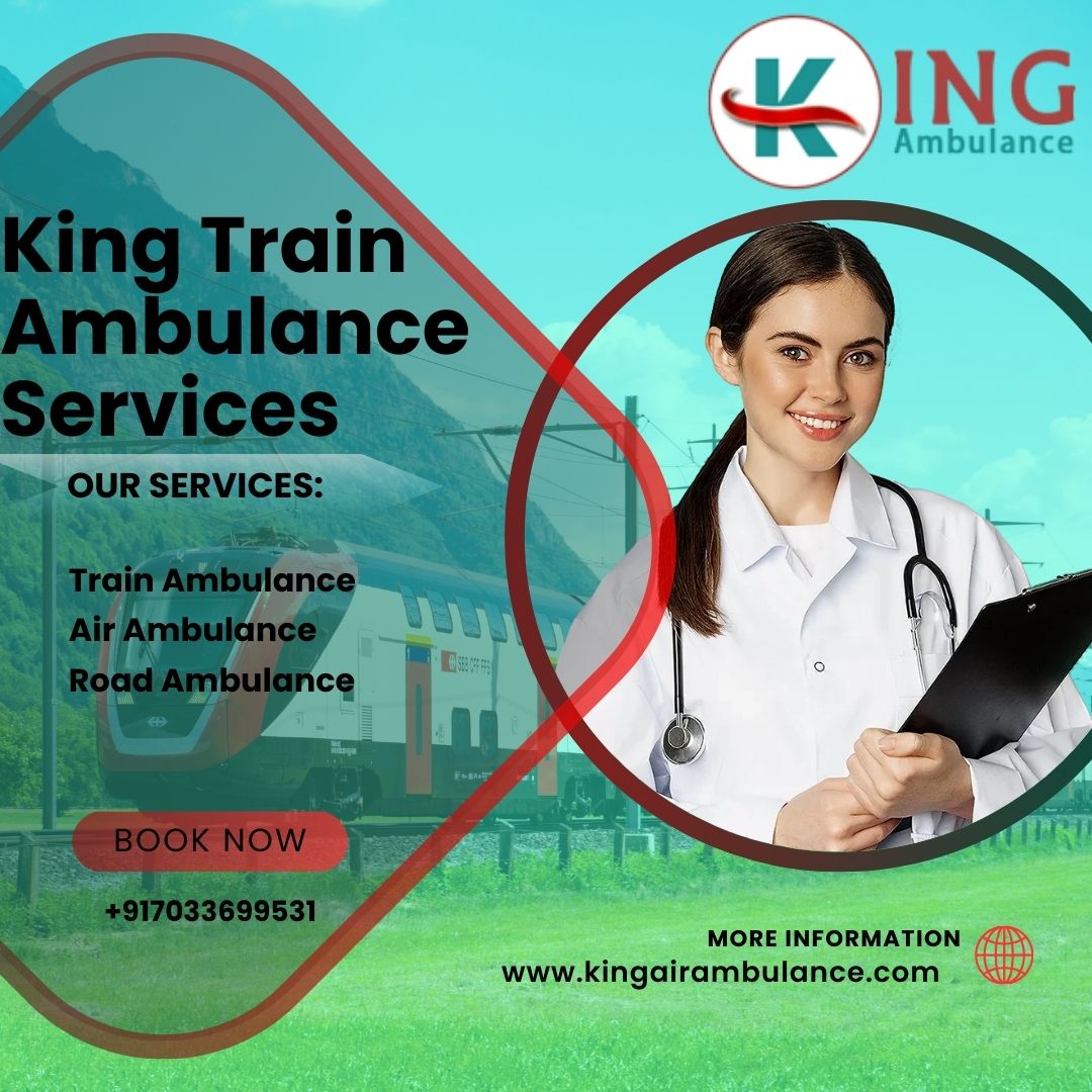 Choose King Train Ambulance in Patna for Safe and Budget-Friendly Patient Transfers