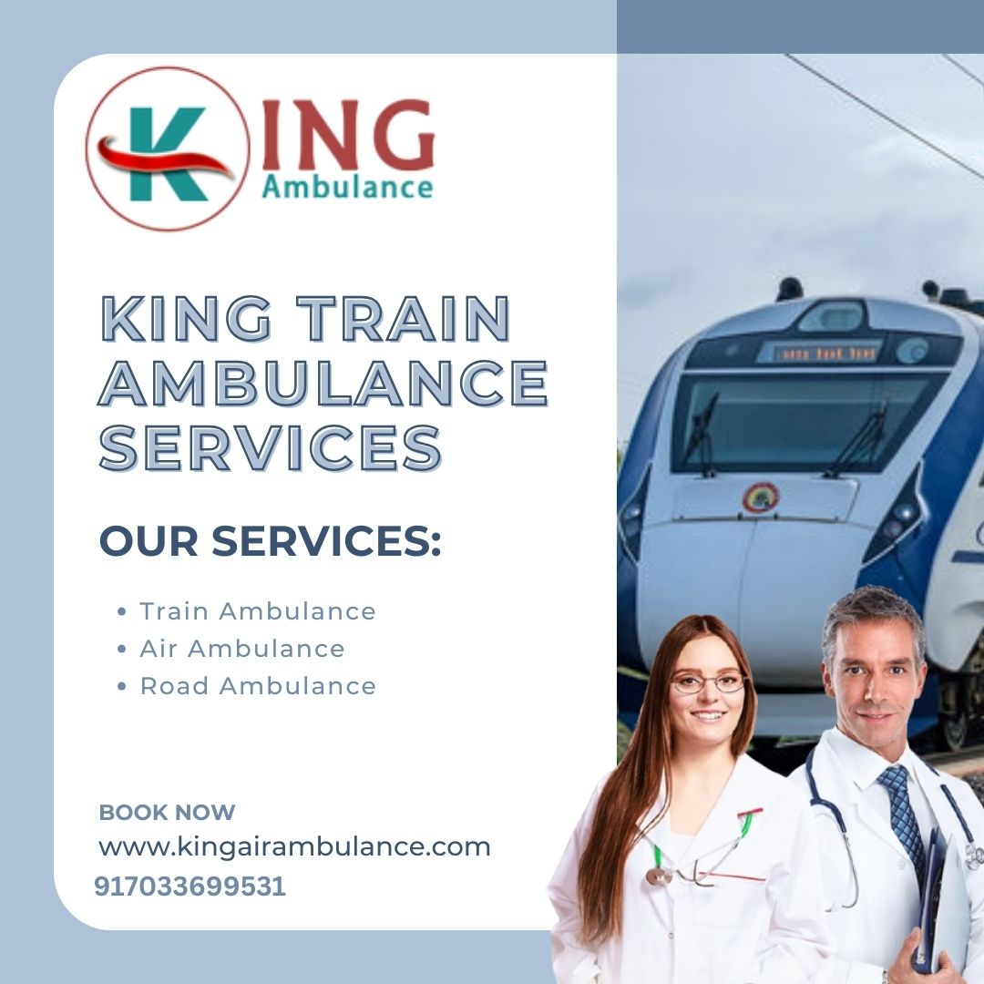 King Train Ambulance in Delhi Provides the Best Patient Transfer Services