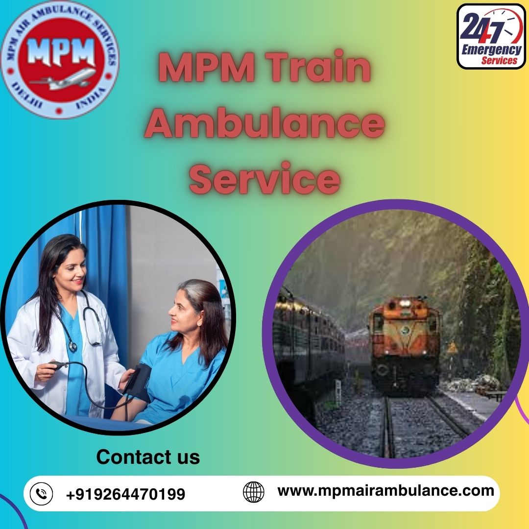 MPM Train Ambulance Services in Gorakhpur make patient travel safe and easy