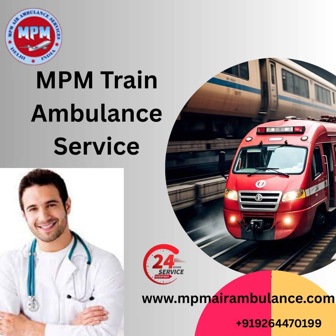 MPM Transfers with Expert Support and Planning in Siliguri via its Train Ambulance