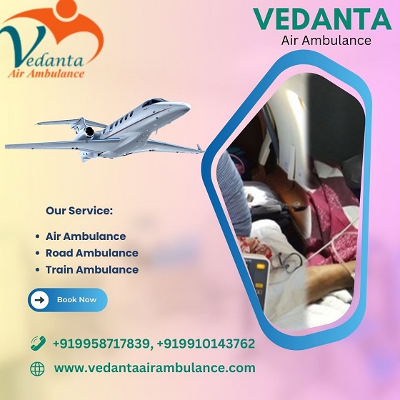 Pick the Paramount Vedanta Air Ambulance Service in Gorakhpur with the Latest Medical Kit