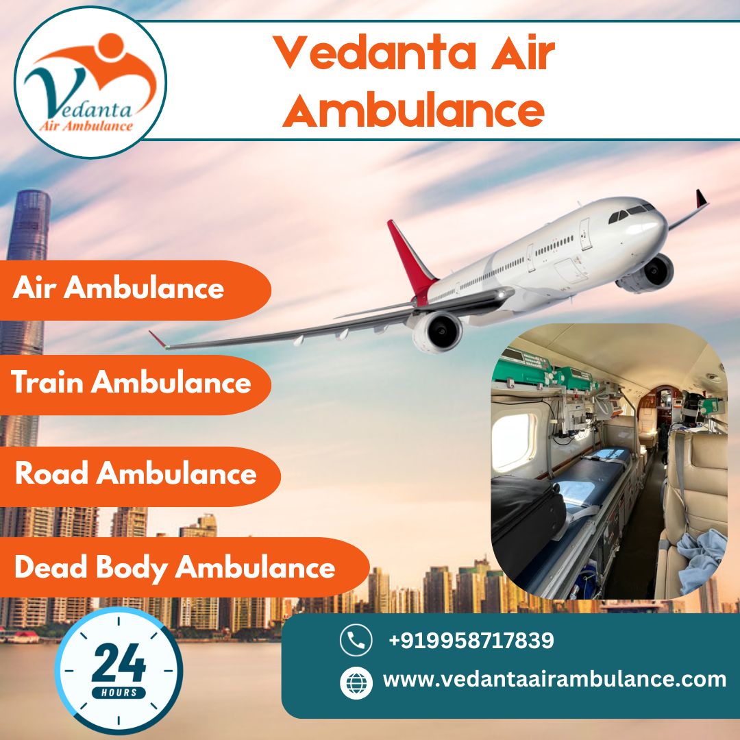 Opt for a Trusted Air Ambulance from Delhi with Evolved Medical Features from Vedanta